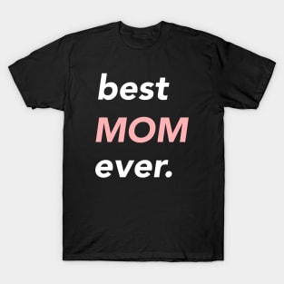 best mom ever. T-Shirt